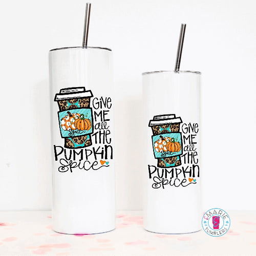 Give Me All The Pumpkin Spice Sublimation Tumbler
