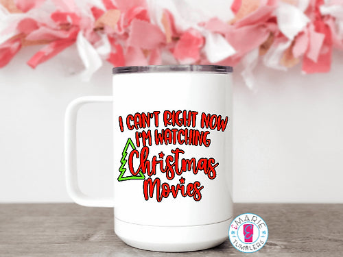 Can't Right Now...Watching Christmas Movies Sublimation Tumbler