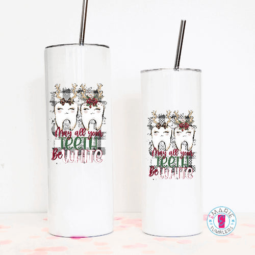 May All Your Teeth be White Sublimation Tumbler