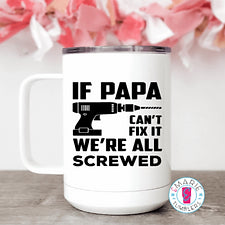 If Papa Can't Fix it We're All Screwed Sublimation Mug